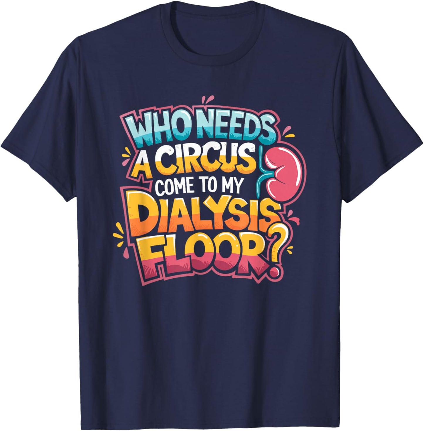 Dialysis Tech Design for Dialysis Technician Nephrologist T-Shirt - T-Shirt | Navy