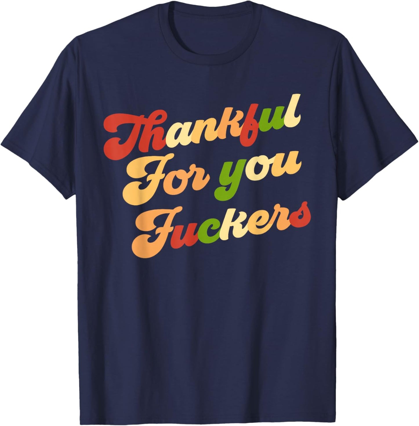 Funny Vintage-Style Groovy Quote - Thankful for You Fuckers T-Shirt - T-Shirt | Navy