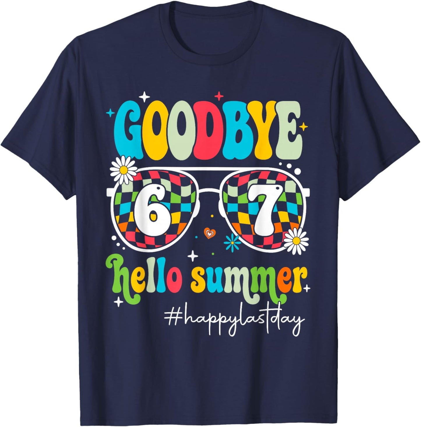 Goodbye 6 7 Hello Summer End of School Year Students Teacher T-Shirt - T-Shirt | Navy