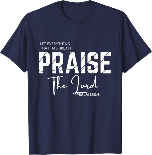 LET Everything That HAS Breath Praise The Lord T-Shirt - T-Shirt | Navy