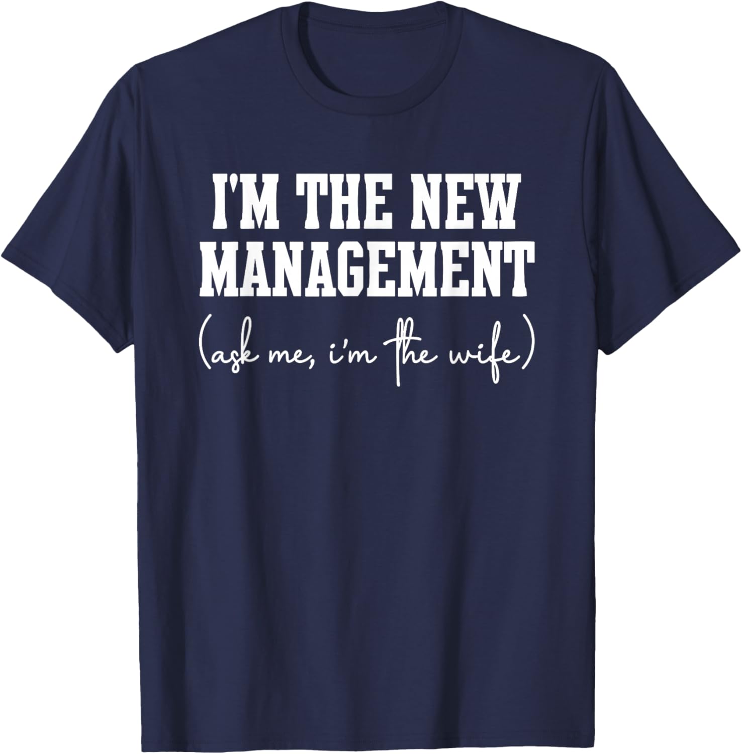 I'm The New Management Wife Boss Lady Vibes T-Shirt - T-Shirt | Navy