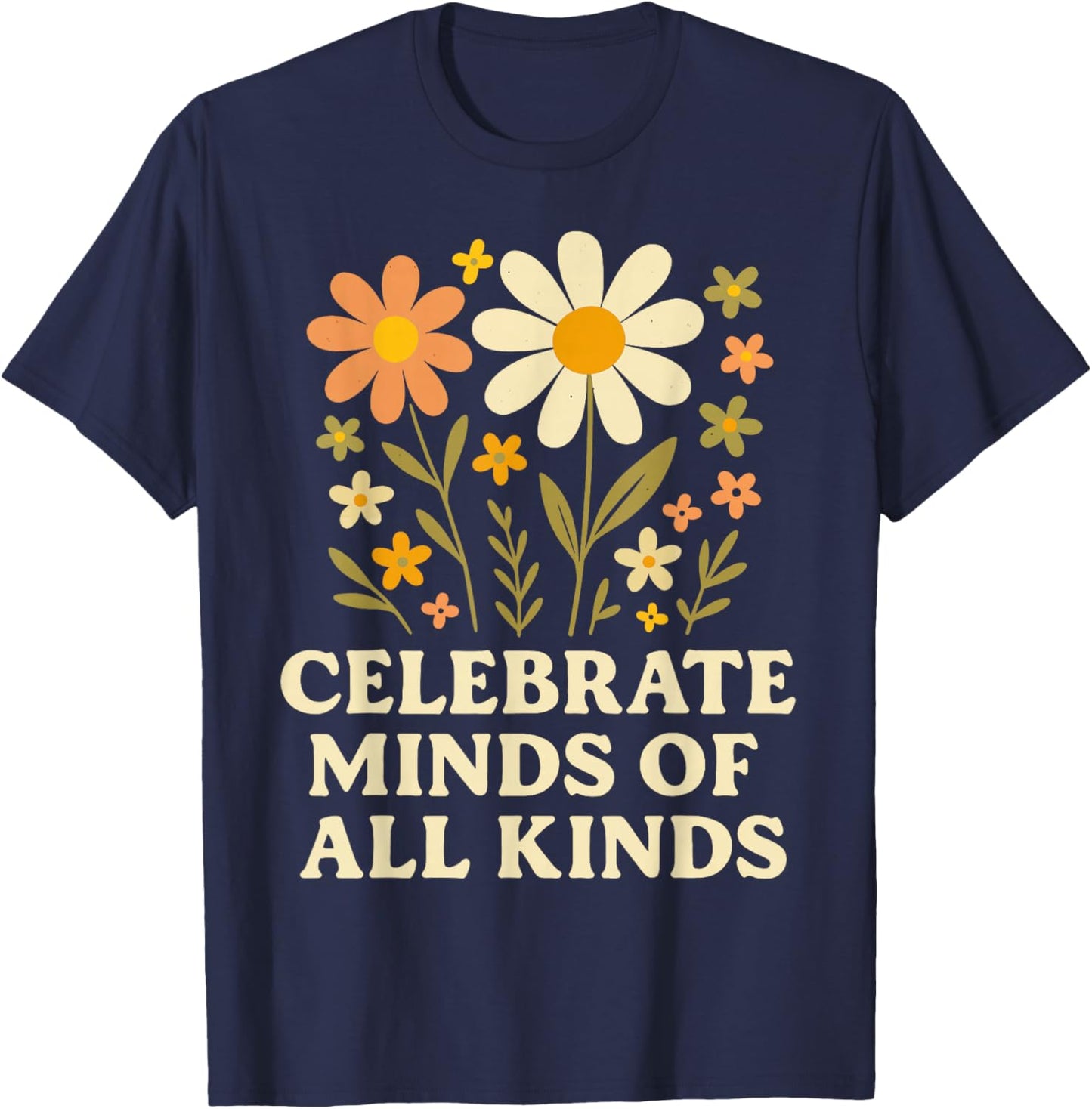 Celebrate Minds of All Kinds Flowers Neurodiversity Autism T-Shirt - T-Shirt | Navy