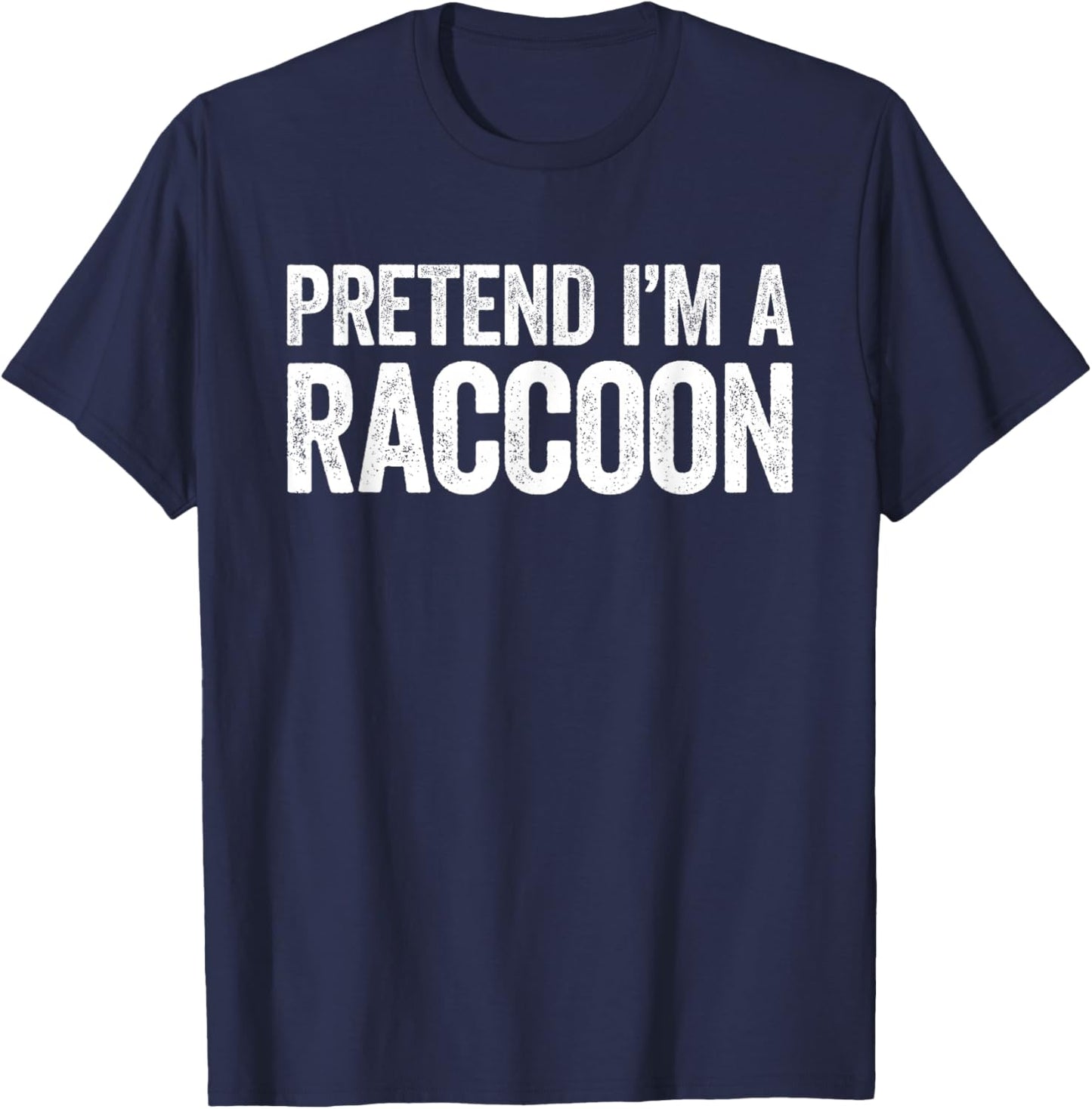 Pretend I'm A Racoon Shirt Adult Kids Men Women Costume T-Shirt - T-Shirt | Navy