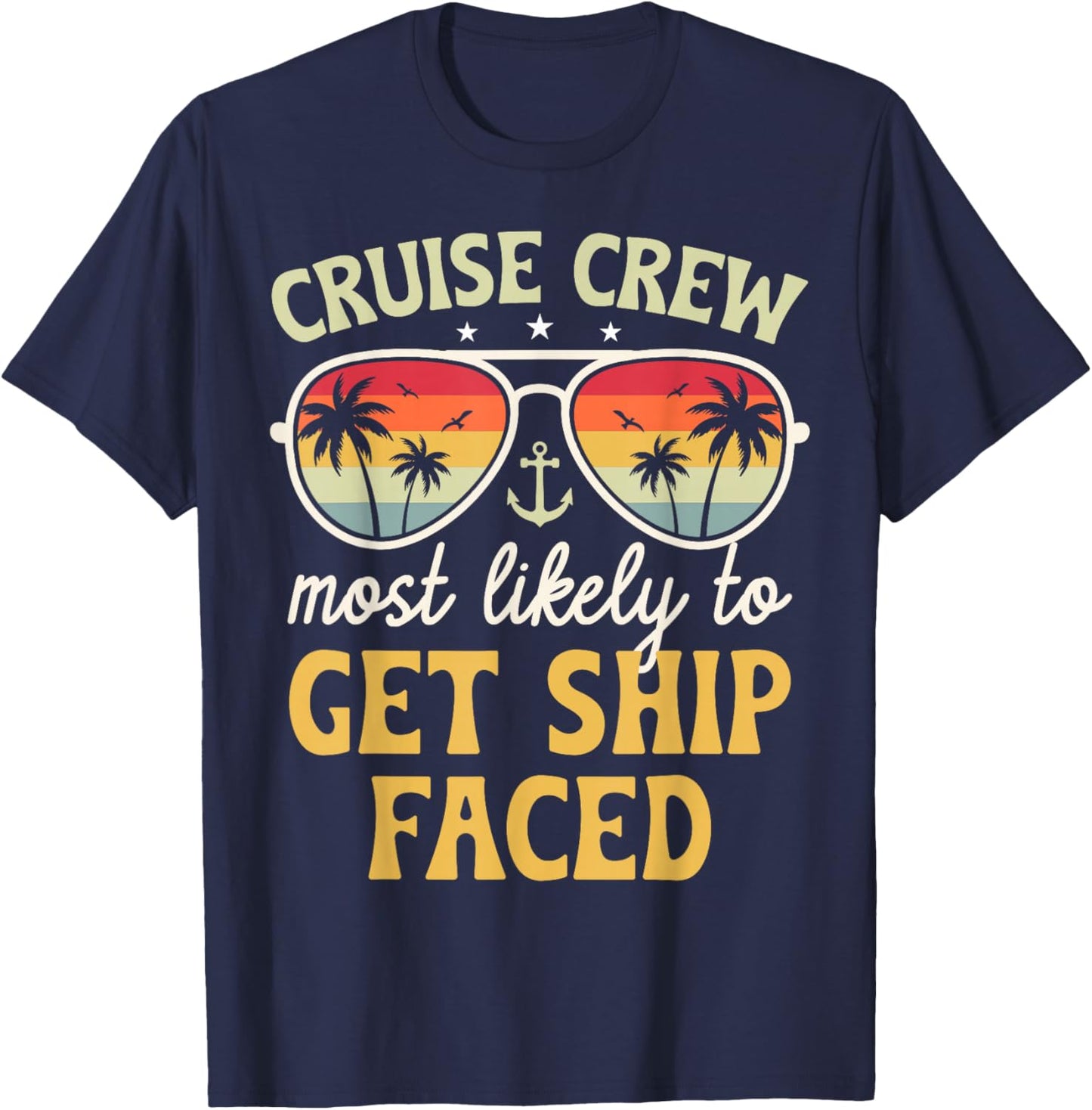 Most Likely To Get Ship Faced Matching Family Cruise 2025 T-Shirt - T-Shirt | Navy