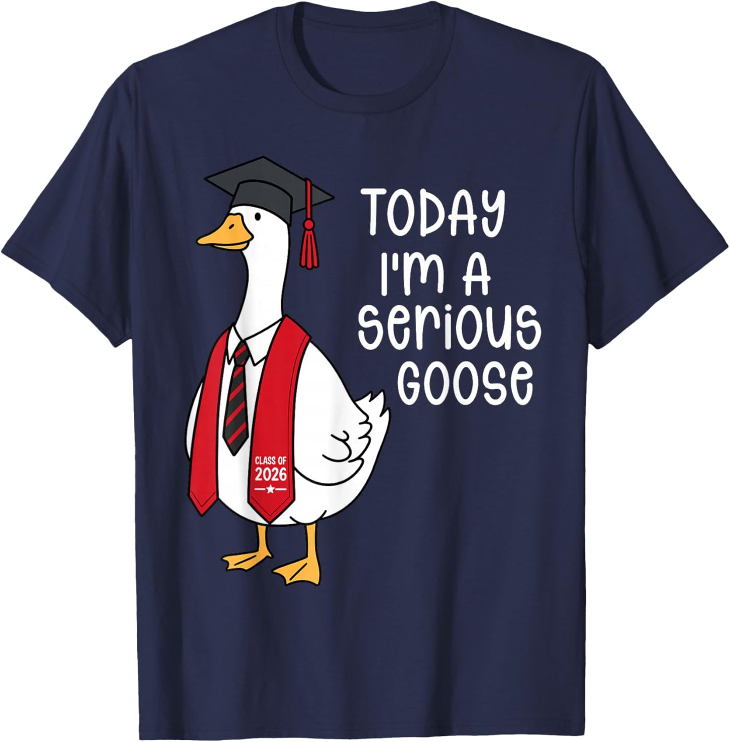 Funny Graduation Senior 2026 Today Im A Serious Goose T-Shirt - T-Shirt | Navy