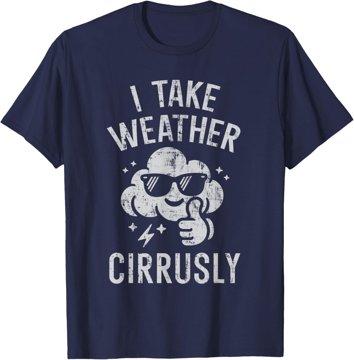 I Take Weather Cirrusly Funny Weather Forecast Meteorology T-Shirt - T-Shirt | Navy