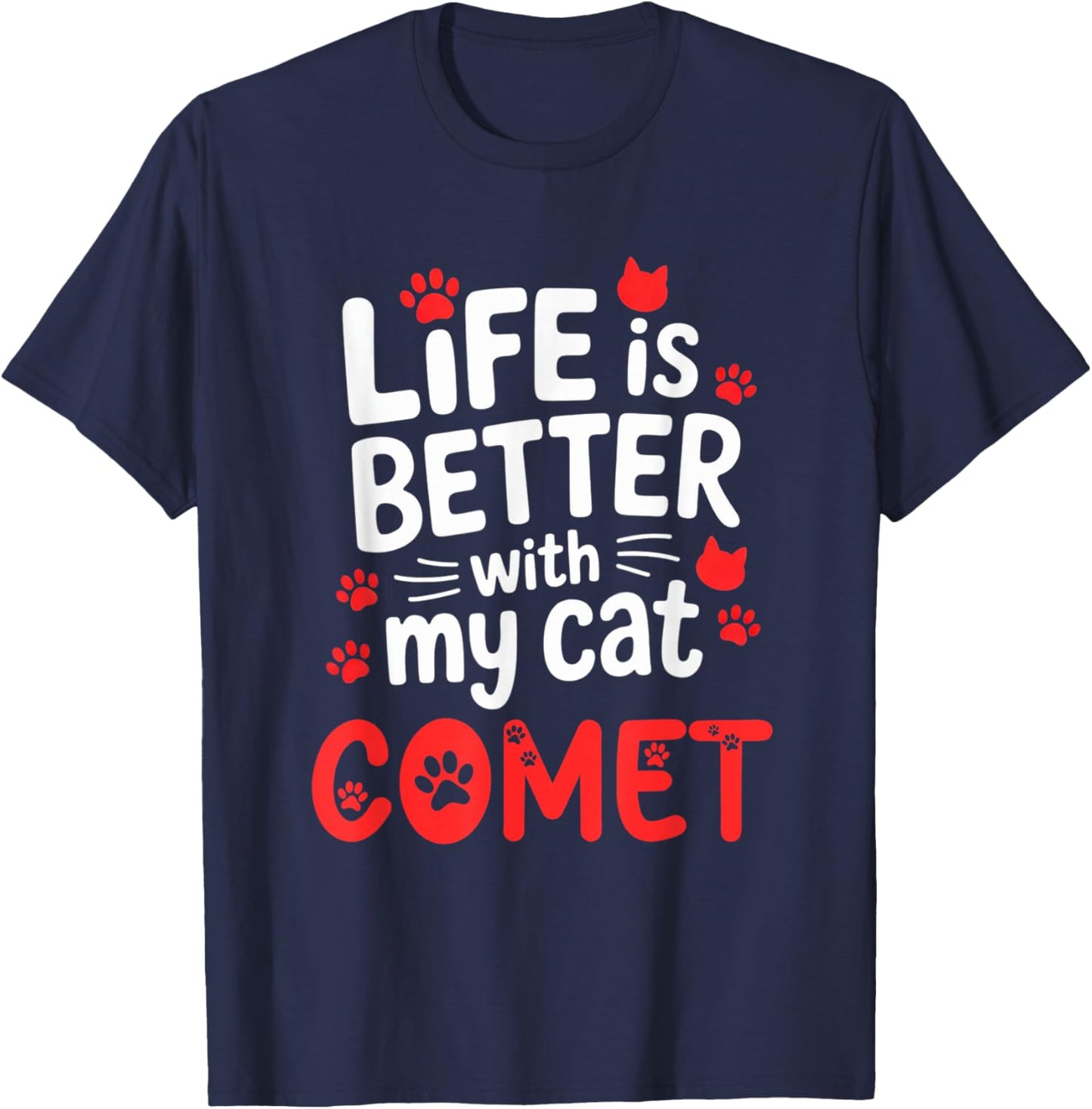 Cat Name Comet Life is Better with My Cat Comet T-Shirt - T-Shirt | Navy