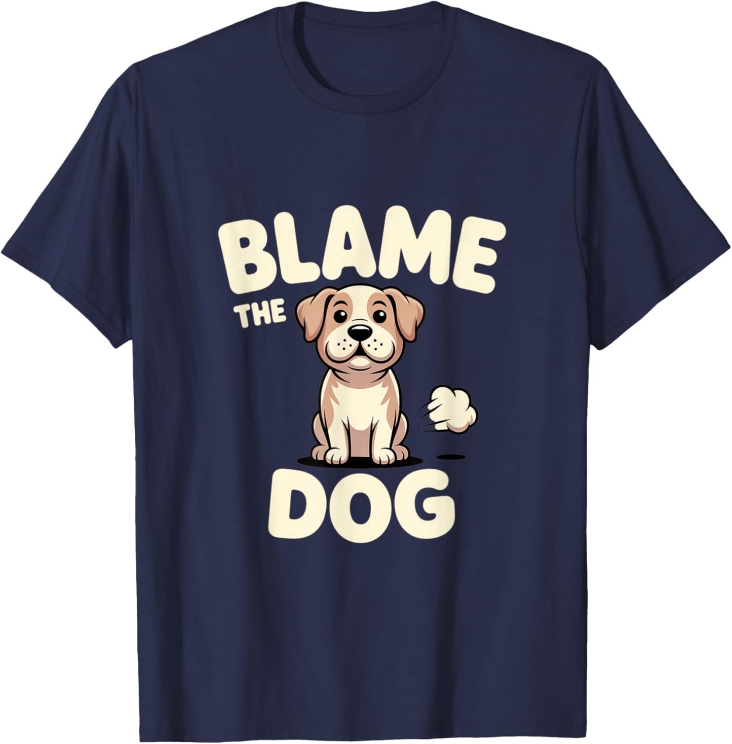 Blame The Dog Fart Humor Joke T-Shirt - T-Shirt | Navy