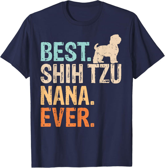 Best Shih Tzu Nana Ever Dog Lover Grandma Funny Retro T-Shirt - T-Shirt | Navy