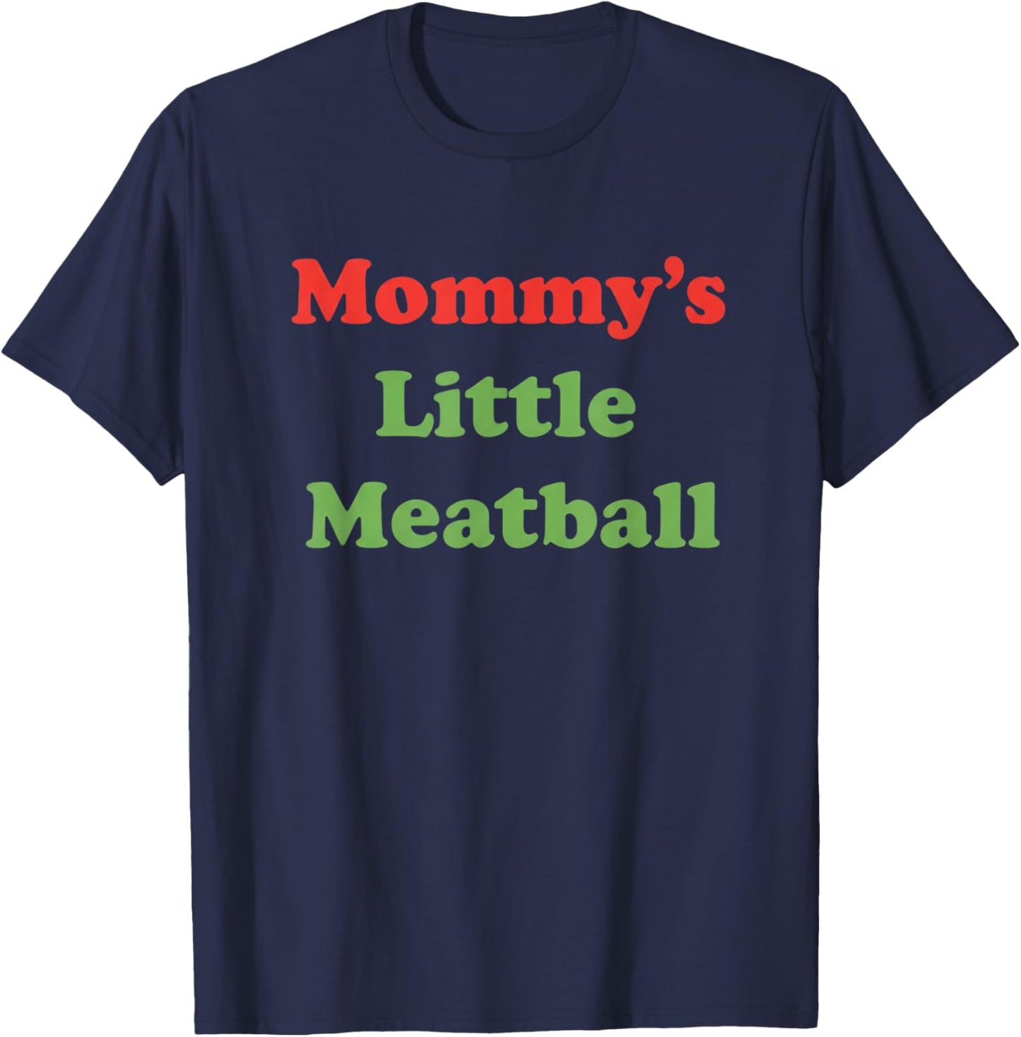 Mommy's Little Meatball Mom Funny Family Kitchen Saying T-Shirt - T-Shirt | Navy