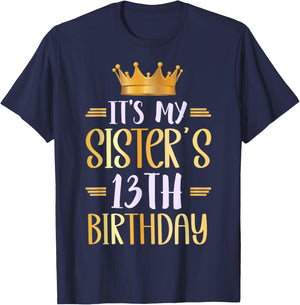 It's My Sister's 13th Birthday Happy 13 Years Old T-Shirt - T-Shirt | Navy