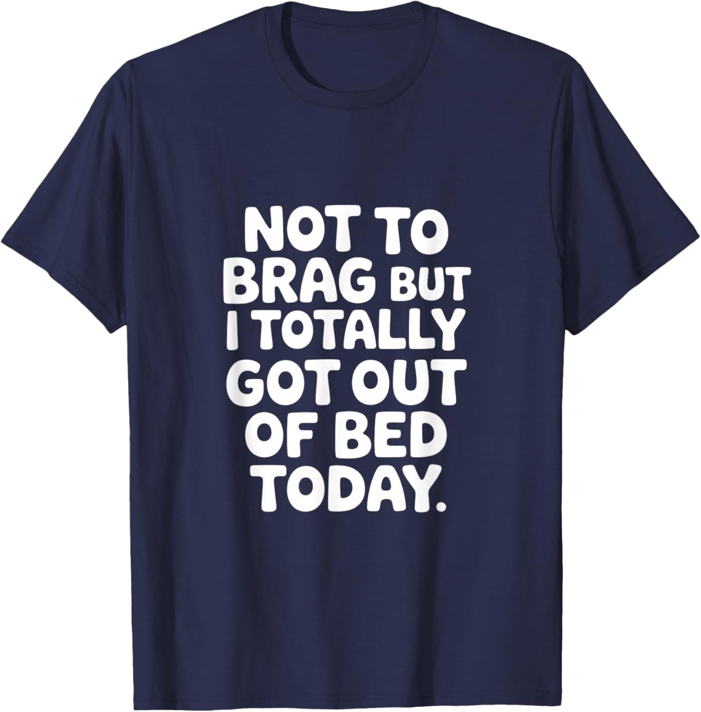 Don't specify but I got up T-Shirt - T-Shirt | Navy