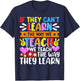 If They Can't Learn The Way We Teach We Teach The Way They T-Shirt - T-Shirt | Navy