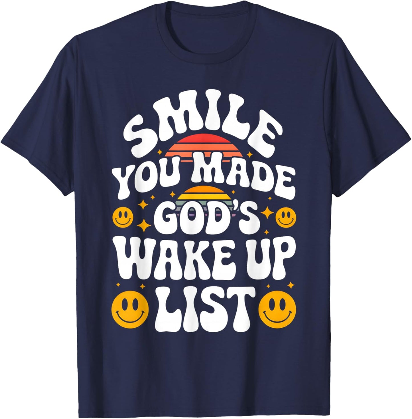 Smile You Made God's Wake Up List Christian Jesus Faith T-Shirt - T-Shirt | Navy