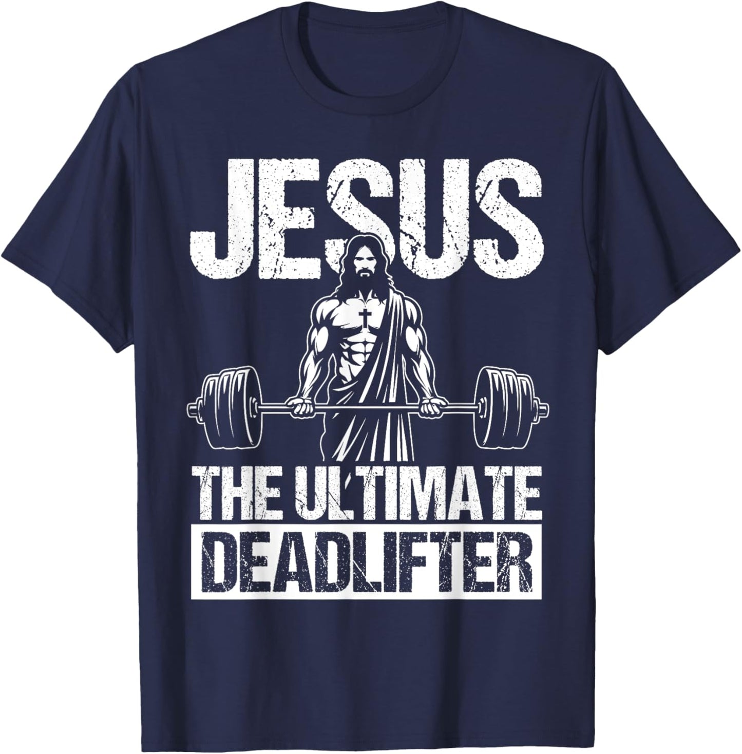 Jesus THE ULTIMATE Deadlifter Jesus Deadlifter T-Shirt - T-Shirt | Navy
