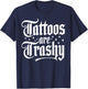 Tattoos Are Trashy So Is Your Mom Funny Anti-Tattoo 2-Sided T-Shirt - T-Shirt | Navy
