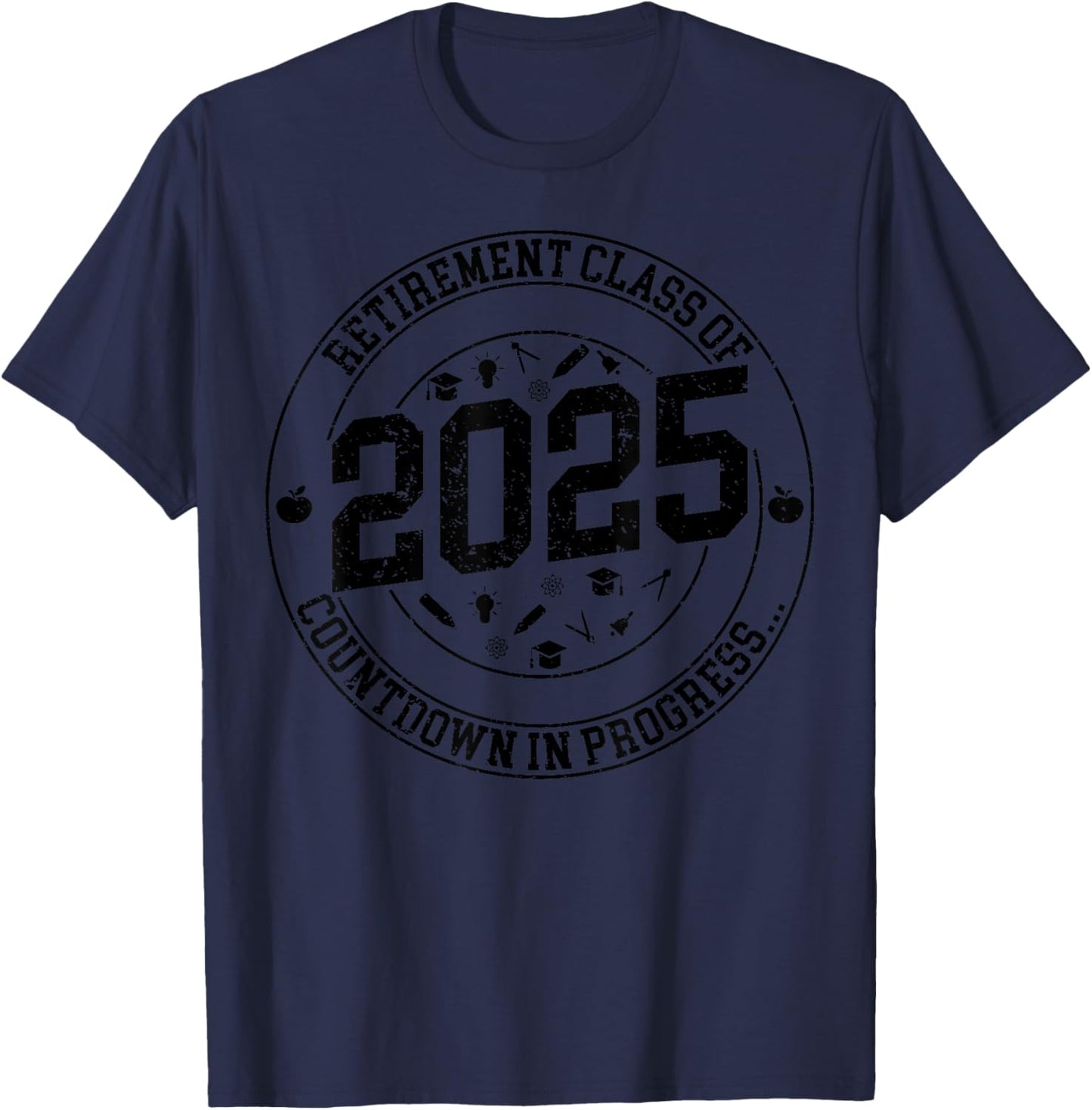 Funny Retirement Class Of 2025 Countdown In Progress Teacher T-Shirt - T-Shirt | Navy