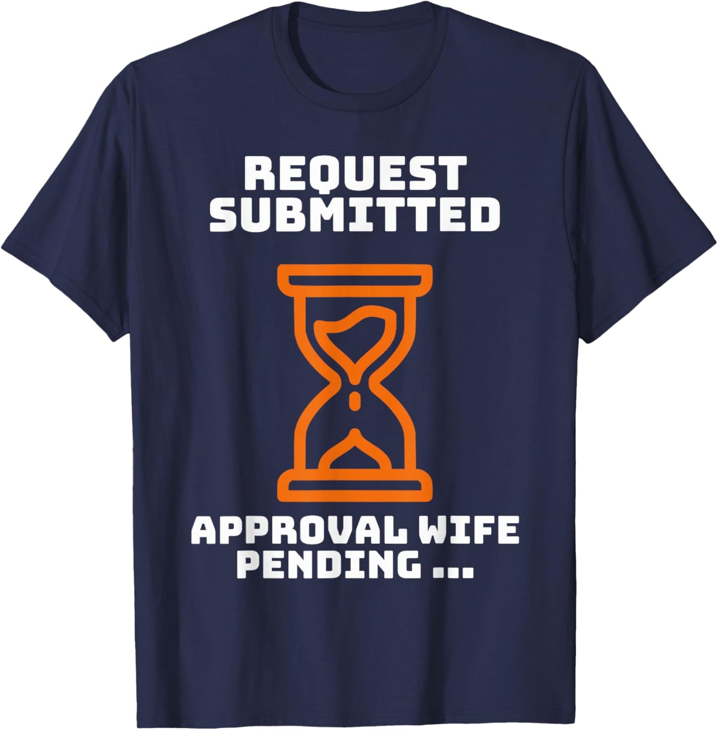 Funny Request submitted Husband Ask My Wife Marriage Humor T-Shirt - T-Shirt | Navy