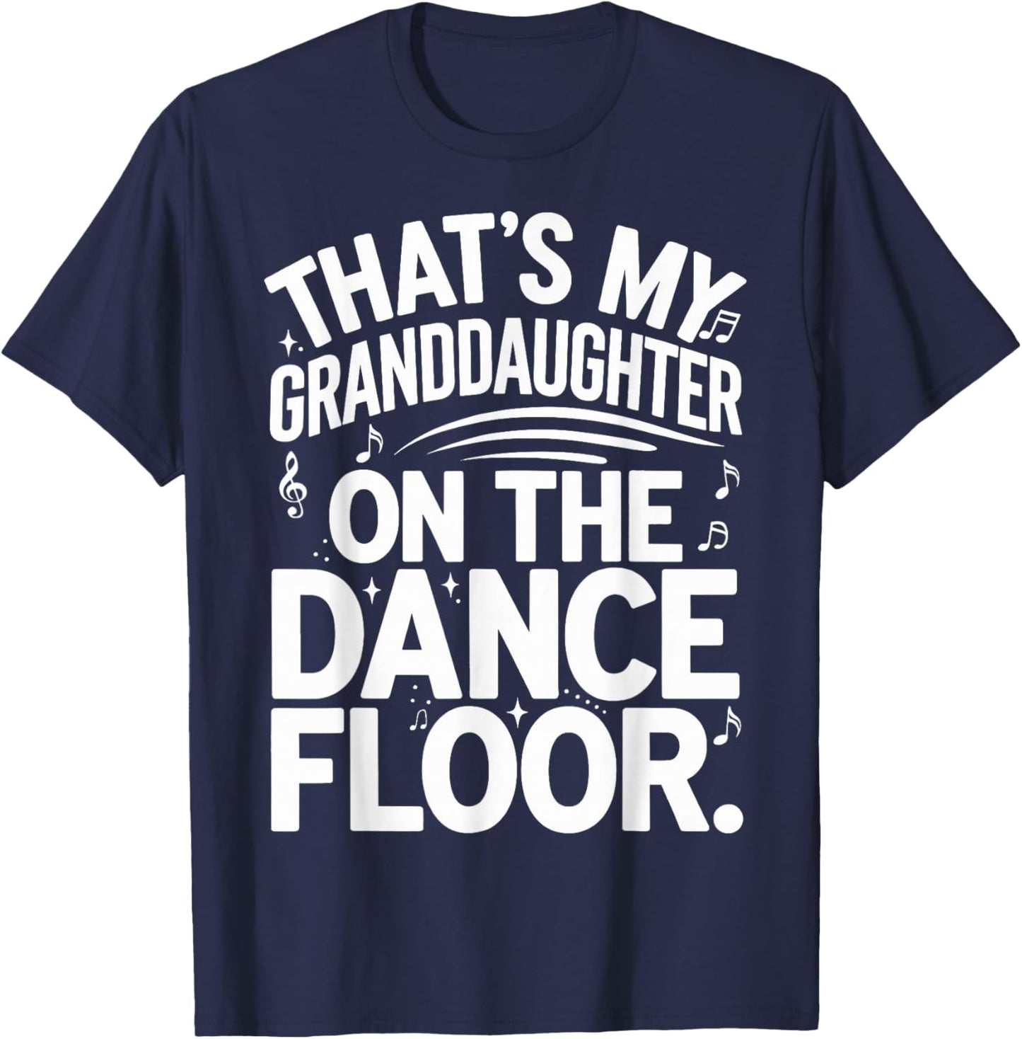 That's My Granddaughter On The Dance Floor T-Shirt - T-Shirt | Navy