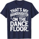 That's My Granddaughter On The Dance Floor T-Shirt - T-Shirt | Navy