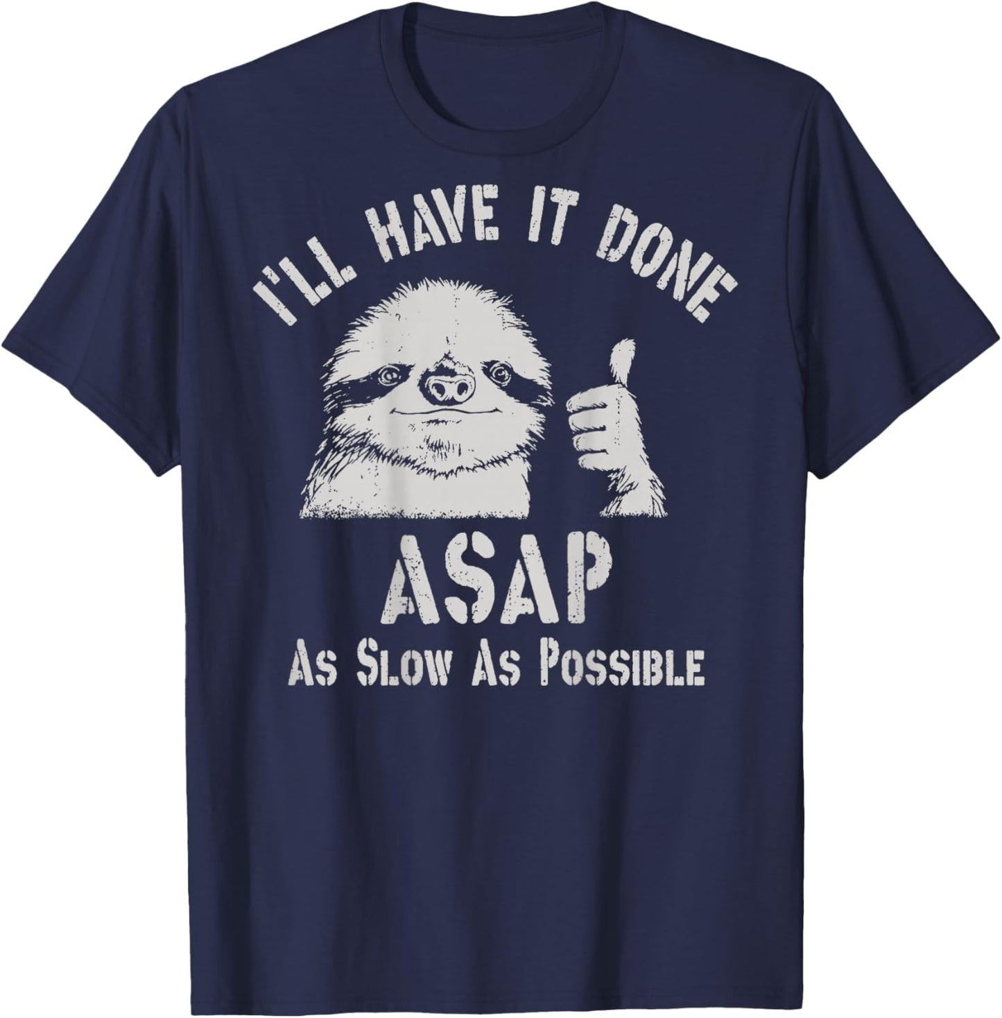 I'll Have It Done ASAP As Slow As Possible Sloth On Back T-Shirt - T-Shirt | Navy
