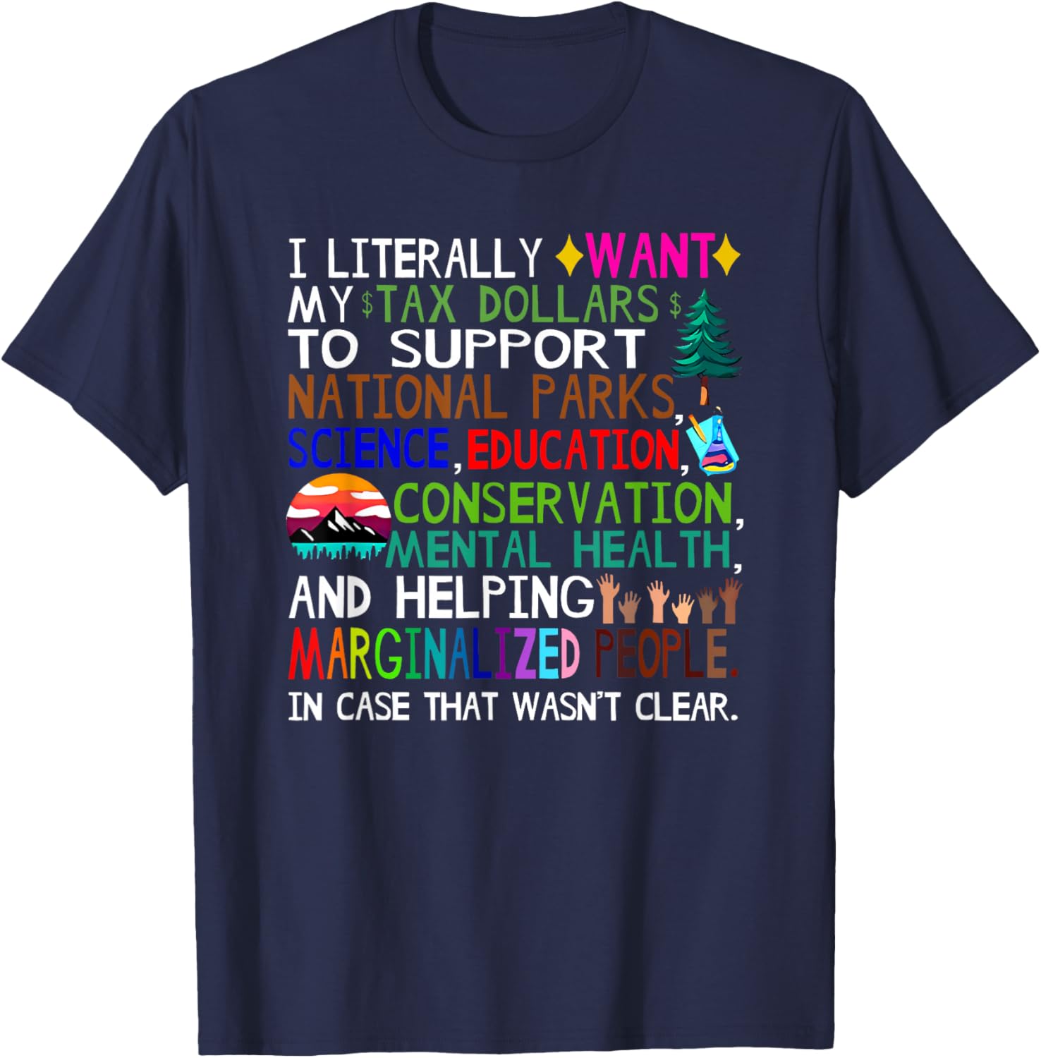 i Literally Want My Tax Dollars to go to National Parks T-Shirt - T-Shirt | Navy
