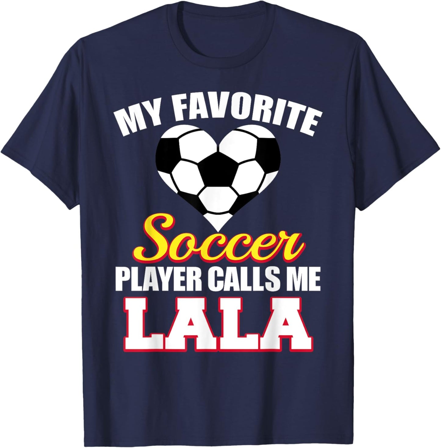 My Favorite Soccer Player Calls Me LaLa Funny Soccer LaLa T-Shirt - T-Shirt | Navy