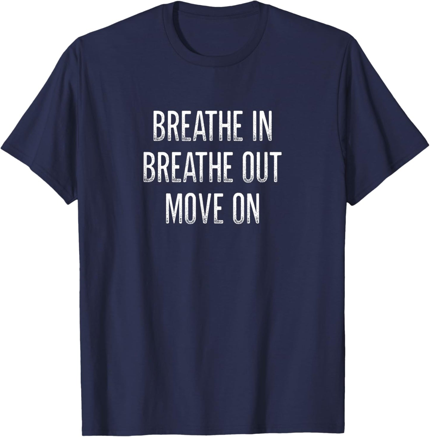 Breathe In - Breathe Out - Move On - Vintage Style T-Shirt - T-Shirt | Navy