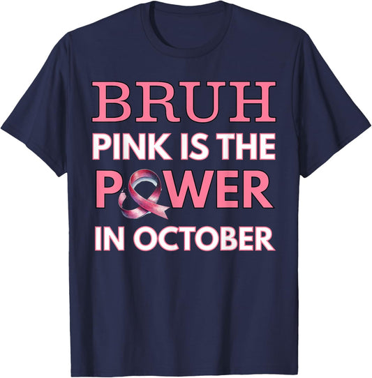 Bruh Pink Is the Power in October Breast Cancer Awareness T-Shirt - T-Shirt | Navy