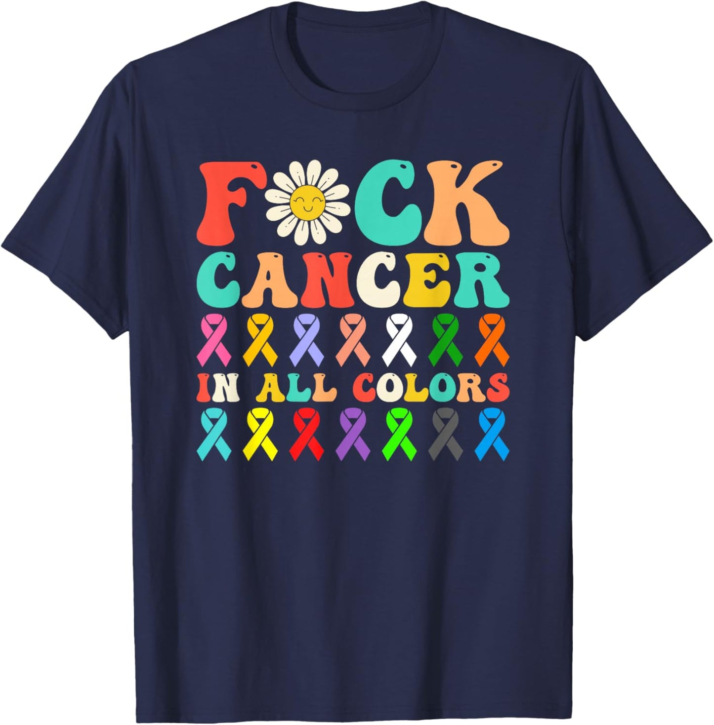 Fuck Cancer In All Color Flower Retro Groovy T-Shirt - T-Shirt | Navy