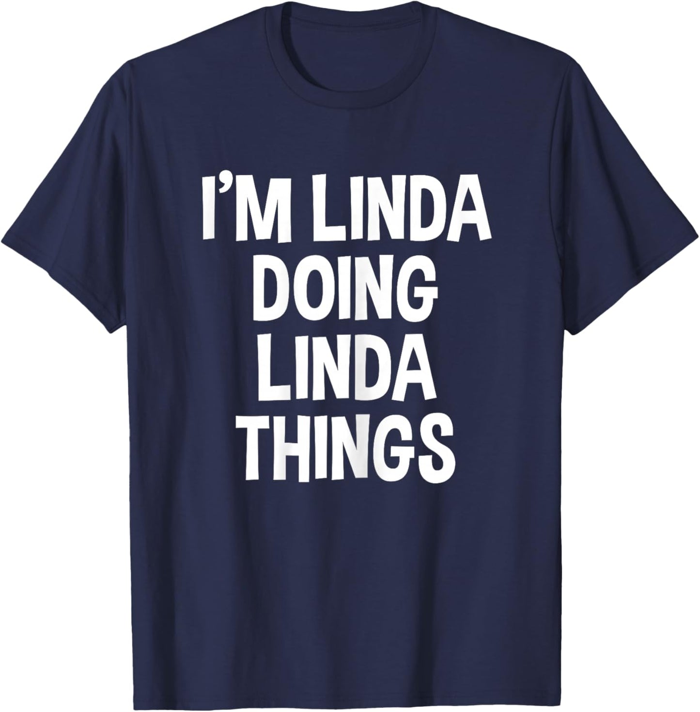 I'm Linda Doing Linda Things Funny Saying T-Shirt - T-Shirt | Navy