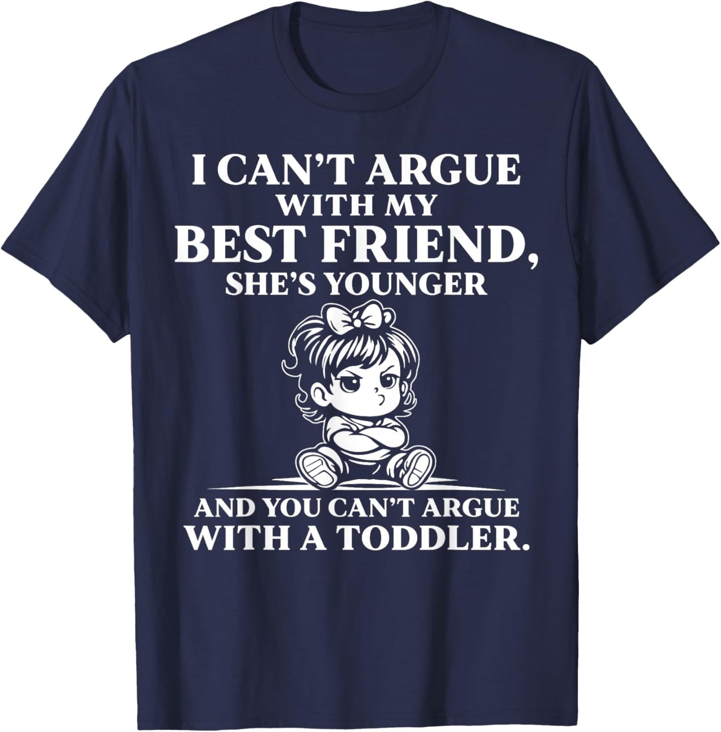 I Cant Argue with My Best Friend You Cant Argue with Toddler T-Shirt - T-Shirt | Navy