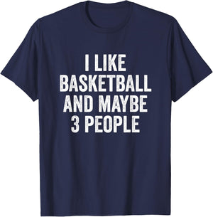 I Like Basketball and Maybe 3 People Basketball Player T-Shirt - T-Shirt | Navy
