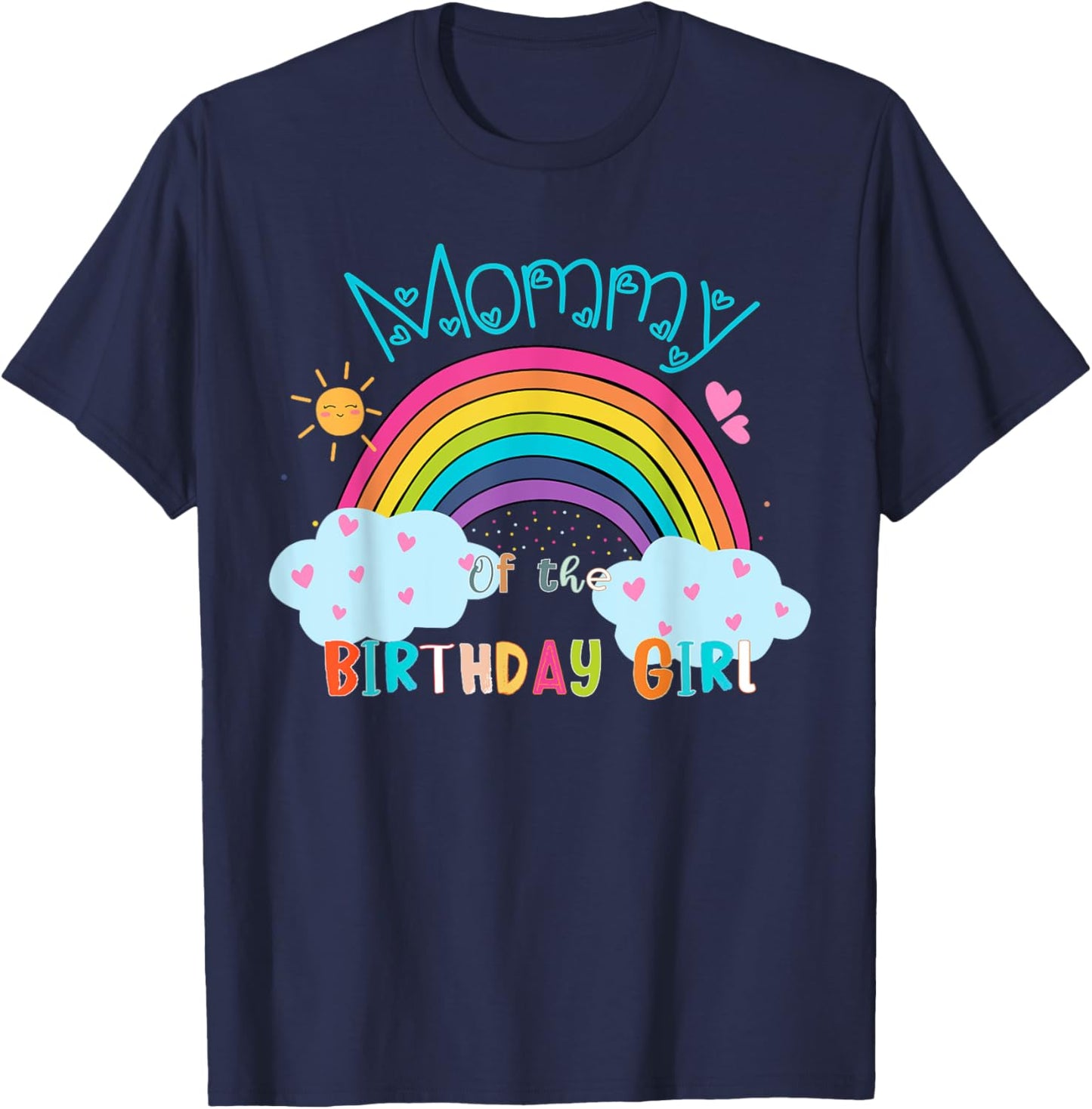 Mommy of The Birthday Girl Rainbow B-Day Matching Family T-Shirt - T-Shirt | Navy