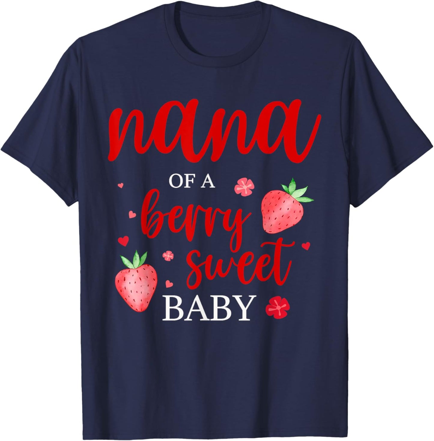 Nana Of A Berry Sweet One Strawberry Baby First Birthday T-Shirt - T-Shirt | Navy