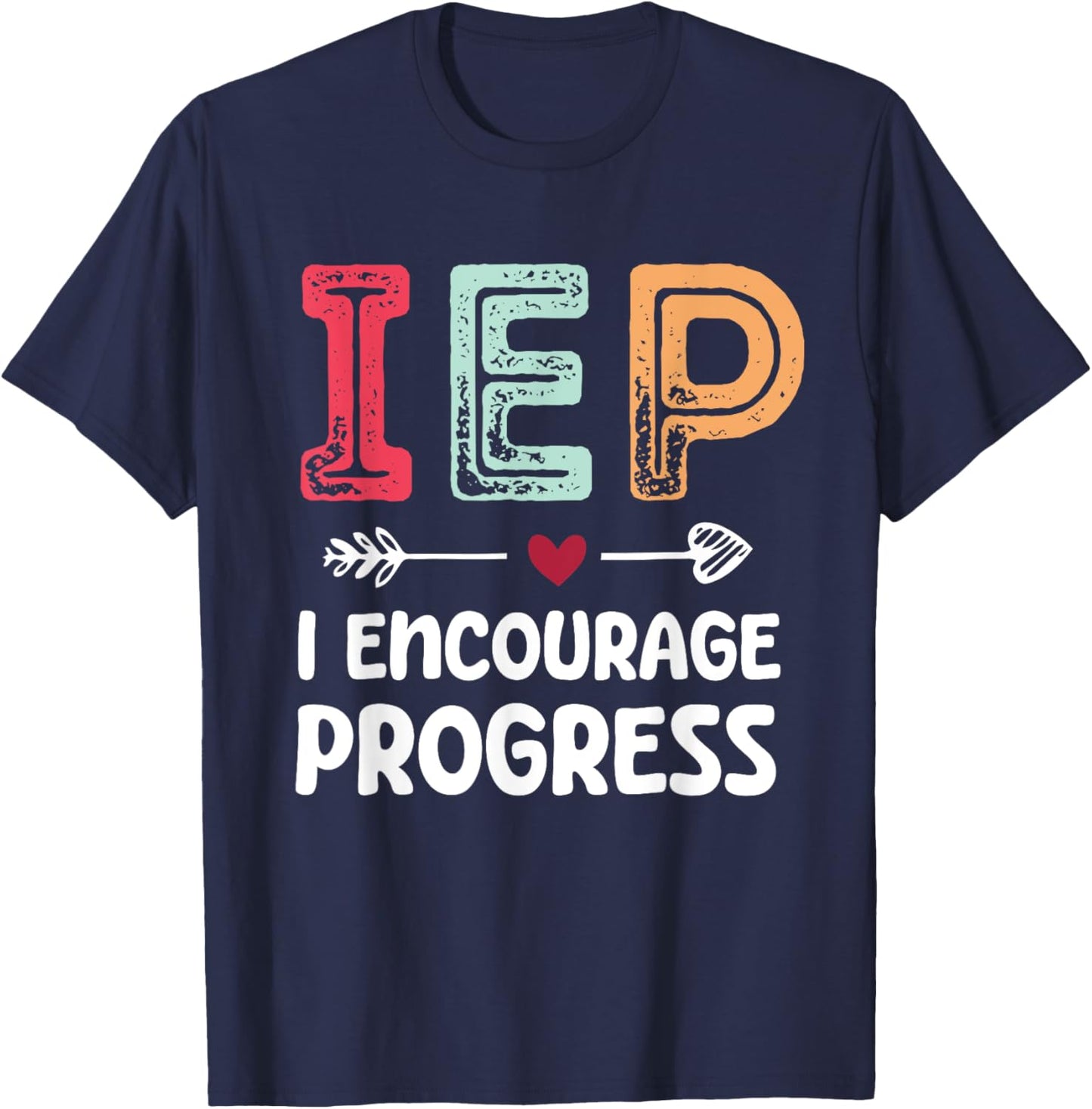 IEP I Encourage Progress - Special Education Teacher T-Shirt - T-Shirt | Navy
