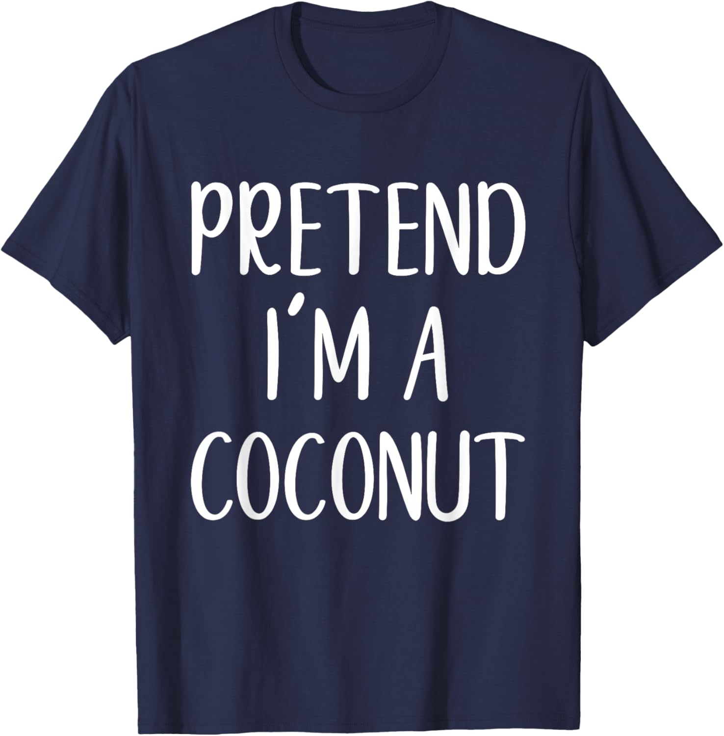 Pretend I'm A Coconut Costume Halloween Funny Easy Adult Kid T-Shirt - T-Shirt | Navy