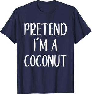 Pretend I'm A Coconut Costume Halloween Funny Easy Adult Kid T-Shirt - T-Shirt | Navy