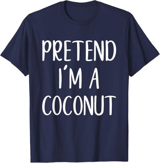 Pretend I'm A Coconut Costume Halloween Funny Easy Adult Kid T-Shirt - T-Shirt | Navy