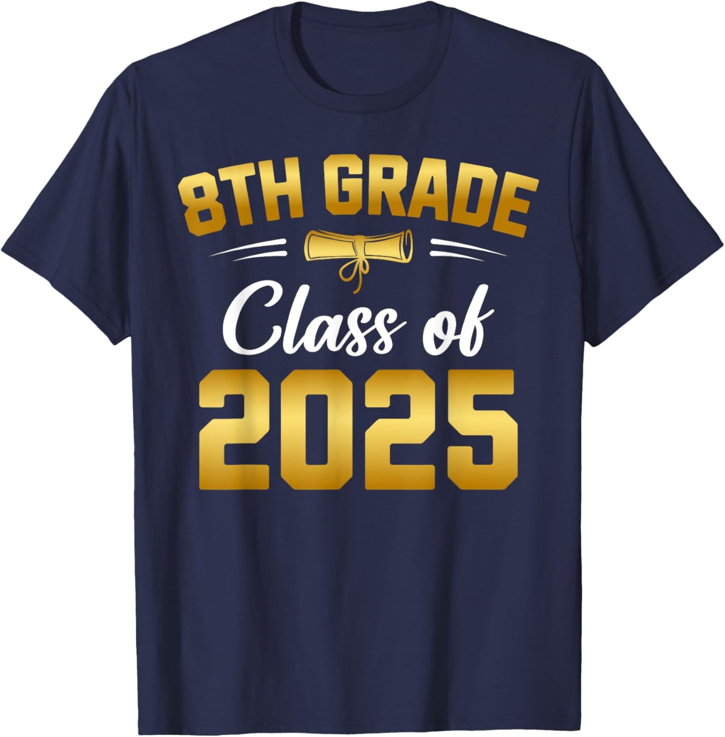 8th Grade Class of 2025 Graduate Student School Graduation T-Shirt - T-Shirt | Navy
