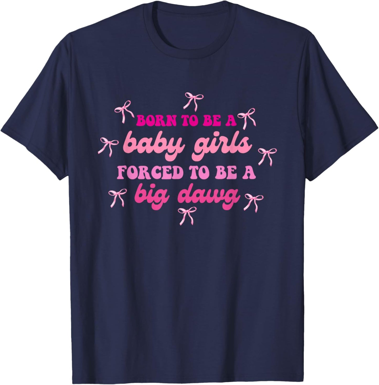 Born to Be A Baby Girls, Big Dawg T-Shirt - T-Shirt | Navy
