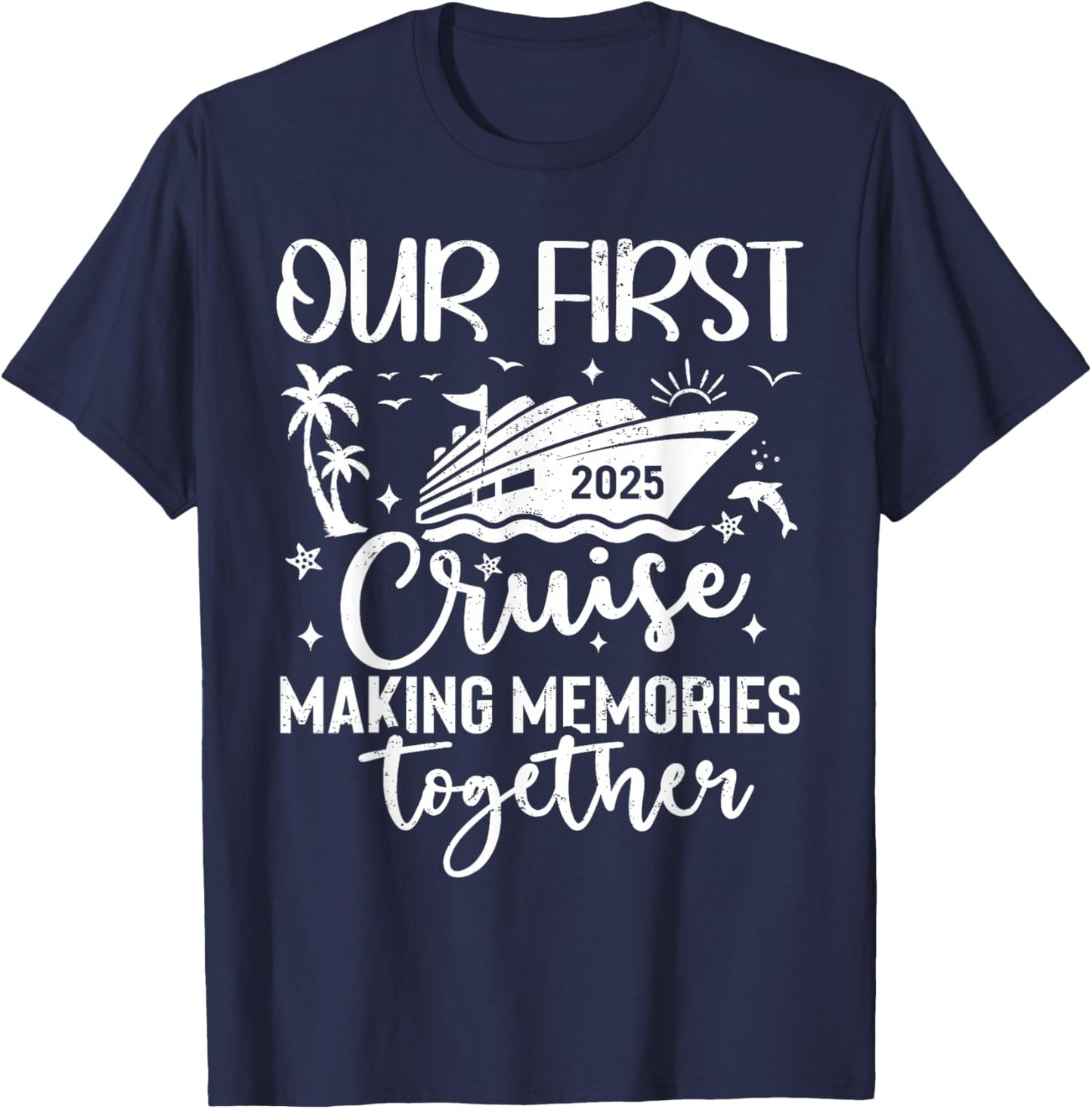 Family Cruise Shirt Vacation Summer Weekend Group Our First Cruise 2025 Together Family Trip Matching Couples T-Shirt - T-Shirt | Navy