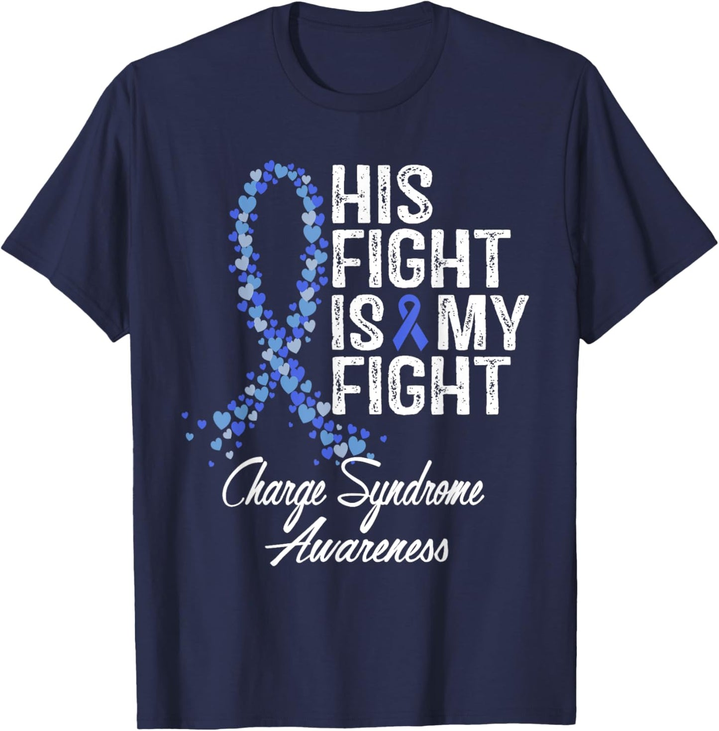 Charge Syndrome Awareness His Fight Is My Warrior Support T-Shirt - T-Shirt | Navy