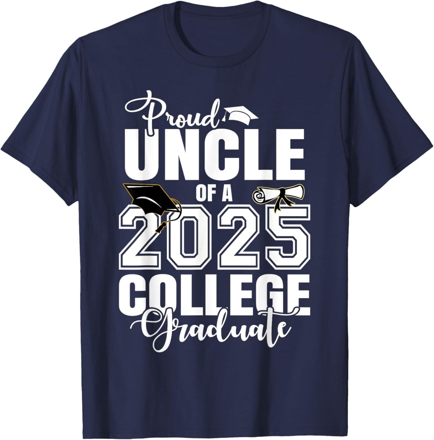 Proud Uncle Of A 2025 College Graduate Graduation T-Shirt - T-Shirt | Navy