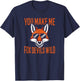 Lustiger Denglisch Spruch You Make Me Fox Devils Wild T-Shirt - T-Shirt | Navy