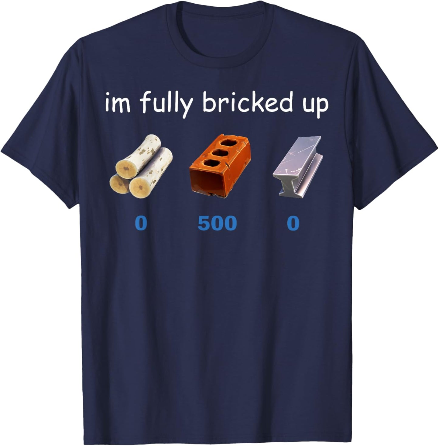 I'm Fully Bricked Up Funny Gaming , black, S T-Shirt - T-Shirt | Navy