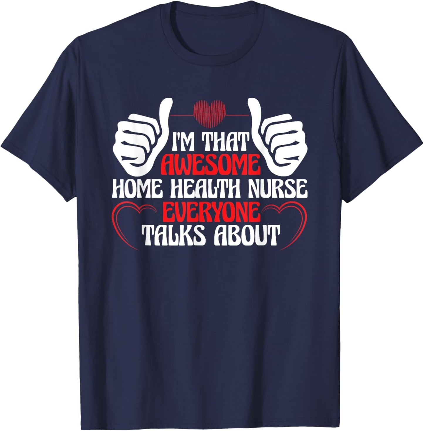 Home Health Nursing Registered Nurse Home Health Nurse T-Shirt - T-Shirt | Navy