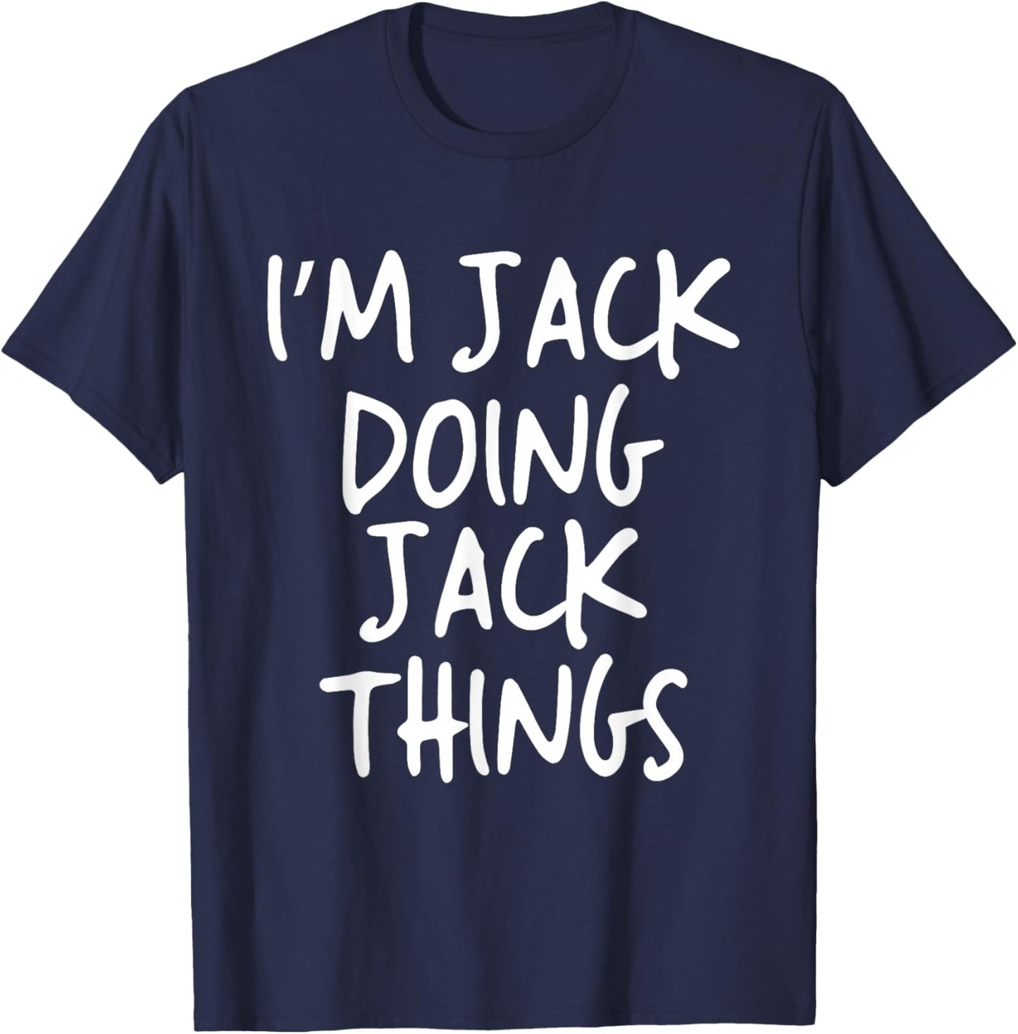 I'm Jack Doing Jack Things Personalized Funny First Name T-Shirt - T-Shirt | Navy