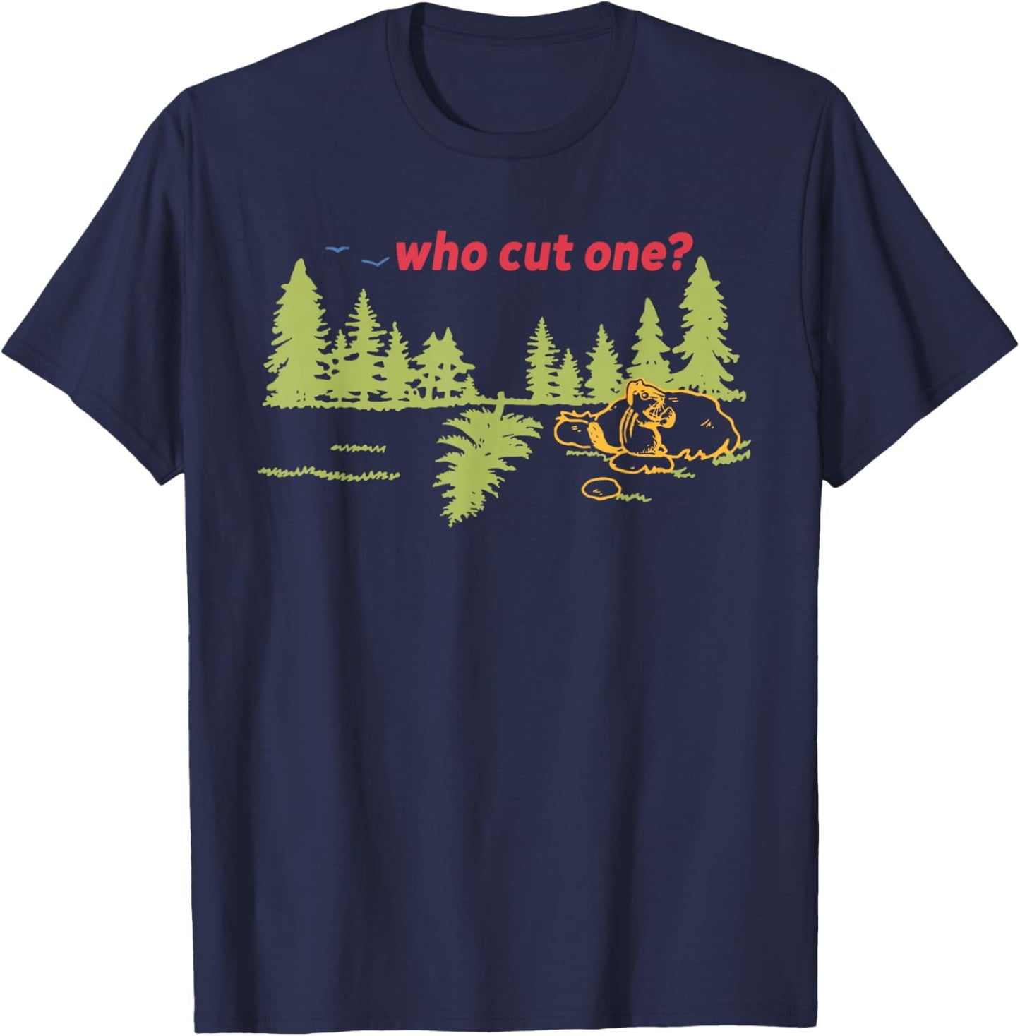 Who Cut One? Funny Design T-Shirt - T-Shirt | Navy