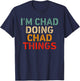 I'm CHAD Doing CHAD Things Funny Saying Birthday Christmas T-Shirt - T-Shirt | Navy